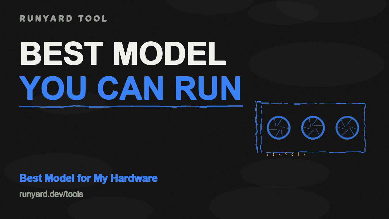 Best Model for My Hardware Finder — Runyard tool