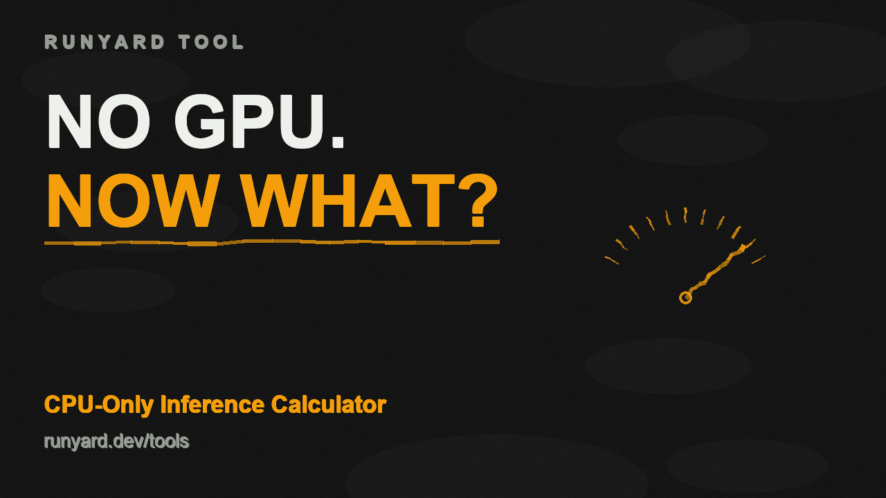 CPU-Only Inference Calculator — Can I run an LLM without a GPU?
