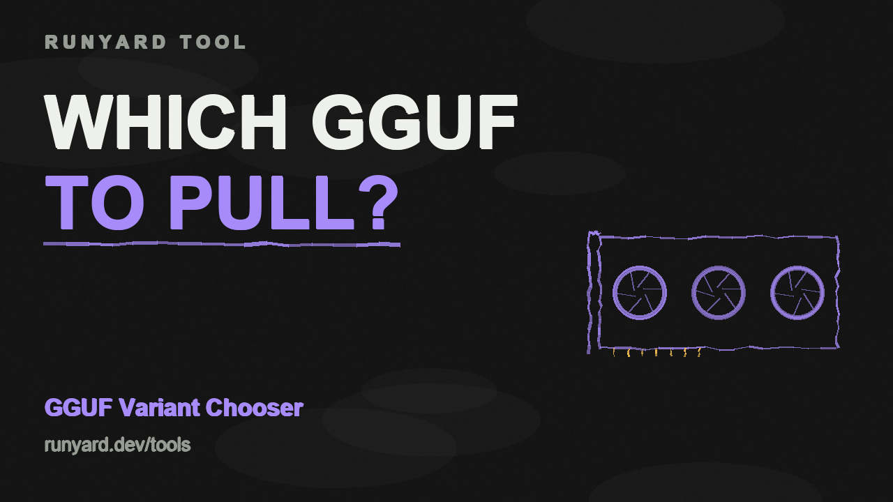 GGUF Variant Chooser — Runyard tool