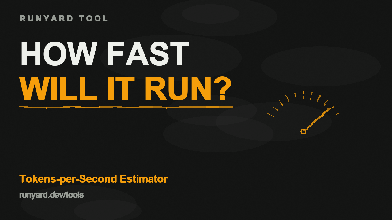 Tokens-per-Second Estimator — Runyard tool